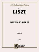 Cover of: Liszt Late Piano Works 1 (Kalmus Edition)