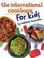 Cover of: The International Cookbook for Kids