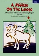 Cover of: A Moose on the Loose: A Christmas Moosical for Young Singers