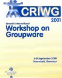 Cover of: Seventh International Workshop on Groupware: Criwg 2001 : September 6-8, 2001 ; Proceedings