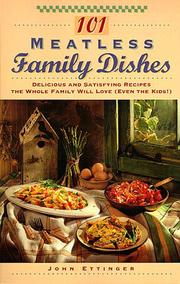 Cover of: 101 meatless family dishes: delicious and satisfying recipes the whole family will love (even the kids!)