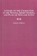 Cover of: A Guide to the Characters in the Novels, Short Stories, and Plays of Sinclair Lewis: (H-R)