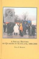 Cover of: A Social History of Quakers in Scotland, 1800-2000