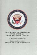Cover of: The American Vice-Presidency in the Last Half of the Nineteenth Century: A Documentary History