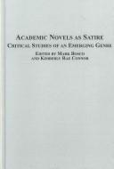 Cover of: Academic Novels As Satire: Critical Studies of an Emerging Genre