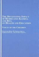 Cover of: The Devastating Impact of Hurricanes Katrina and Rita on Health and Education: Voices of the Children