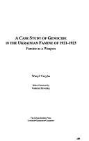 Cover of: A Case Study of Genocide in the Ukrainian Famine of 1921-1923 by Wasyl Veryha