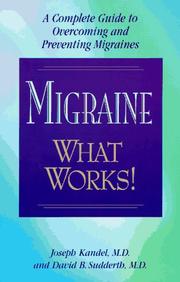 Cover of: Migraine - What Works!: A Complete Guide to Overcoming and Preventing Migraines