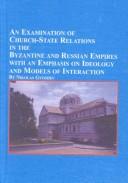Cover of: An Examination of Church-State Relations in the Byzantine and Russian Empires With an Emphasis on Ideology and Models of Interaction (Studies in Religion and Society)