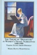 The Theme of "Departure" in Women's Travel Narratives, 1600-1900 by Maria Hanna Makowiecka