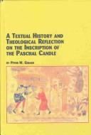 Cover of: A Textual History and Theological Reflection on the Inscription of the Paschal Candle (Toronto Studies in Theology, V. 92)