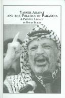 Cover of: Yasser Arafat And The Politics Of Paranoia: A Painful Legacy