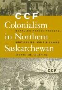 Cover of: CCF Colonialism in Northern Saskatchewan by David M. Quiring, David M. Quiring