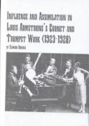 Cover of: Influence and Assimilation in Louis Armstrong's Cornet and Trumpet Work (1923-1928 (Studies in the History and Interpretation of Music, V. 70.)