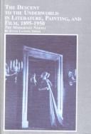 Cover of: The Descent to the Underworld in Literature, Painting, and Film, 1895-1950: The Modernist Nekyia