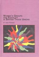 Cover of: Women's Groups and Equality in British Trade Unions (Women's Studies (Lewiston, N.Y.), V. 41.) by Jane Parker