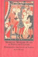 Cover of: Medieval Mystery Plays As Popular Culture: Performing the Lives of Saints