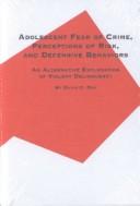 Adolescent Fear of Crime, Perceptions of Risk, and Defensive Behaviors by David C. May