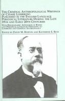 Cover of: Criminal Anthropological Writings of Cesare Lombroso Published in the English Language Periodical Literature During the Late 19th and Early 20th Centuries: ... Criminal Anthropology (Criminology Studies)
