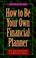 Cover of: How to be your own financial planner