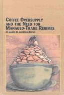 Coffee Oversupply and the Need for Managed-Trade Regimes (Mellen Studies in Economics, V. 18) by Daniel G. Acheson-Brown