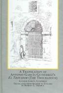 Cover of: A Translation Of Antonio Garcia Gutierrez's El Trovador (The Troubadour) (Hispanic Literature) by Robert G. Trimble, Antonio Garcia Gutierrez, Antonio Garcia Gutierrez