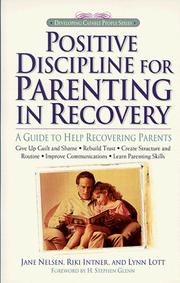 Cover of: Positive discipline for parenting in recovery: a guide to help recovering parents