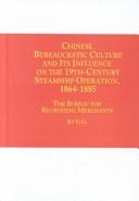 Cover of: Chinese Bureaucratic Culture and Its Influence on the 19Th-Century Steamship Operation, 1864-1885: The Bureau for Recruiting Merchants (Chinese Studies, 19)