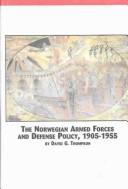 Cover of: The Norwegian Armed Forces and Defense Policy, 1905-1955 (Scandinavian Studies 11)