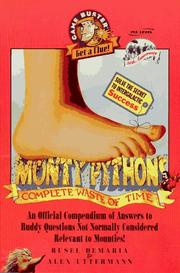 Cover of: Monty Python's complete waste of time: an official compendium of answers to ruddy questions not normally considered relevant to Mounties!