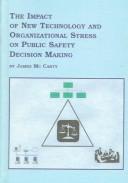 Cover of: The Impact of New Technology and Organizational Stress on Public Safety Decision Making (Criminology Studies, V. 12) by James M. McCarty