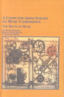 Cover of: A Computer-Aided Inquiry on Music Communication by Mario Baroni, Rossana Dalmonte, Carlo Jacoboni