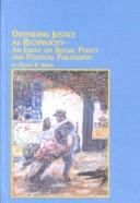 Cover of: Defending Justice As Reciprocity: An Essay on Social Policy and Political Philosophy (Mellen Studies in Social Work, V. 6)