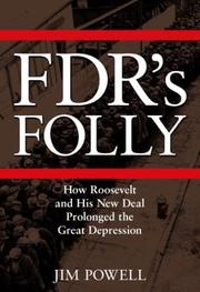 Cover of: FDR's folly: how Roosevelt and his New Deal prolonged the Great Depression