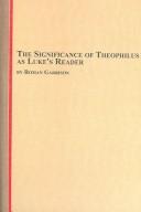 Cover of: The Significance Of Theophilus As Luke's Reader (Studies in the Bible and Early Christianity) by Roman Garrison