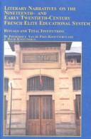 Cover of: Literary Narratives on the Nineteenth and Early Twentieth-Century French Elite Educational System: Rituals and Total Institution (Studies in French Civilization, V. 27)