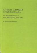 Cover of: A Tonal Grammar of Kinyarwanda - Autosegmental and Metrical Analysis: An Autosegmental and Metrical Analysis (Studies in Linguistics and Semiotics, 9)