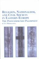 Cover of: Religion, Nationalism, and Civil Society in Eastern Europe-The Post-Communist Palimpsest (Studies in Religion and Society (New York, N.Y.), V. 58.) by Ina Merdjanova