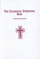 Cover of: The Classical Christian God (Toronto Studies in Theology, 86)