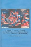 Cover of: Cross-Cultural Analysis of the Writings of Thomas King And Colin Johnson (Mudrooroo) by Clare Archer-lean