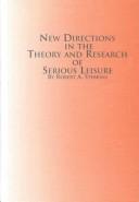 Cover of: New Directions in the Theory and Research of Serious Leisure (Mellen Studies in Sociology) by Robert A. Stebbins