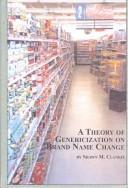 Cover of: Theory of Genericization on Brand Name Change (Studies in Onomastics, V. 6) | Shawn M. Clankie
