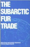 Cover of: The Subarctic Fur Trade by Shepard Krech