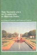 Cover of: The Significance Of Gardening In British India (Studies in British History) by Charles Carlton