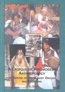 Cover of: A Critique of Postmodern Anthropology: In Defense of Disciplinary Origins and Traditions (Mellen Studies in Anthropology, V. 10)