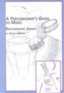 Cover of: A Percussionist's Guide to Music-Bibliographic Essays by Geary Larrick, Geary Larrick