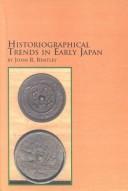 Cover of: Historiographical Trends in Early Japan (Japanese Studies (Lewiston, N.Y.), V. 15.) by John R. Bentley