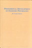 Cover of: Professional Development of Exercise Physiology (Studies in Health and Human Services) by Tommy Boone