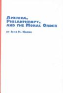 Cover of: America, Philanthrophy and the Moral Order