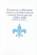 Echos De LA Reforme Dans LA Litterature De Langue Francaise De 1520 a 1620 (Studies in French Literature Volume 47) by Doris R. Creegan